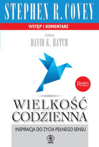 Wielkość codzienna. Inspiracja do życia pełnego sensu,